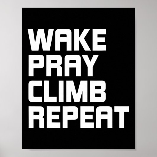 Wake Pray Climb Repeat Rotsklimliefhebber Poster (Voorkant)
