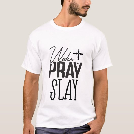Wake Pray Slay - Christelijk T-shirt (Voorkant)