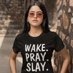 WAKE PRAY SLAY Christelijke t-shirts