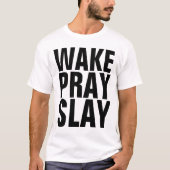 WAKE PRAY SLAY Christelijke T-shirts & sweatshirts (Voorkant)