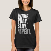 Wake Pray Slay Herhaal T-shirt (Voorkant)