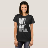 Wake Pray Slay Herhaal T-shirt (Voorkant volledig)