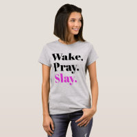 Wake, Pray, Slay Sassy Slang Humor