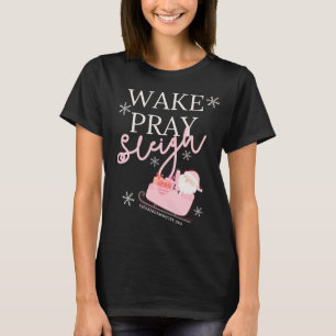 Wake Pray Sleigh T-shirt