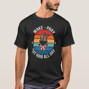 Wake Pray Snijdt de hele dag door haar Haarstylist T-shirt