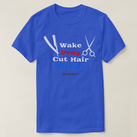 Wake Pray snijdt de hele dag door T-shirt (Design voorkant)