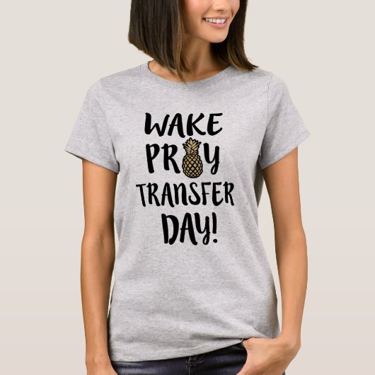 Wake Pray Transfer Day IVF T-shirt IVF mam Shirt (Voorkant)