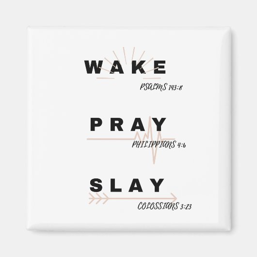 WAKE (Psalm 143:8), PRAY (Filippijnen. 4:6), SLAY Magneet (Voorkant)