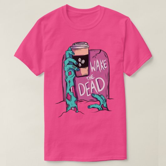 Wake the dode zombie t-shirt (Design voorkant)