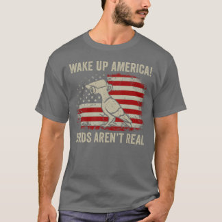 Wake Up America Vogels zijn geen echte grappige jo T-shirt