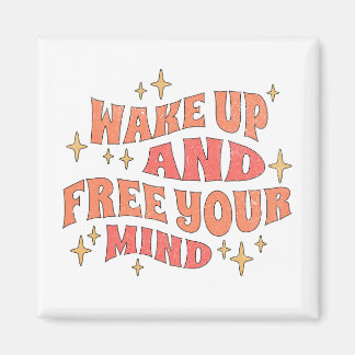 Wake Up and Free your Mind Magneet