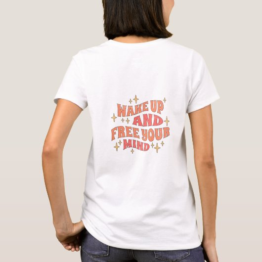 Wake Up and Free your Mind T-shirt (Achterkant)