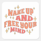 Wake Up and Free your Mind Vierkante Sticker (Voorkant)