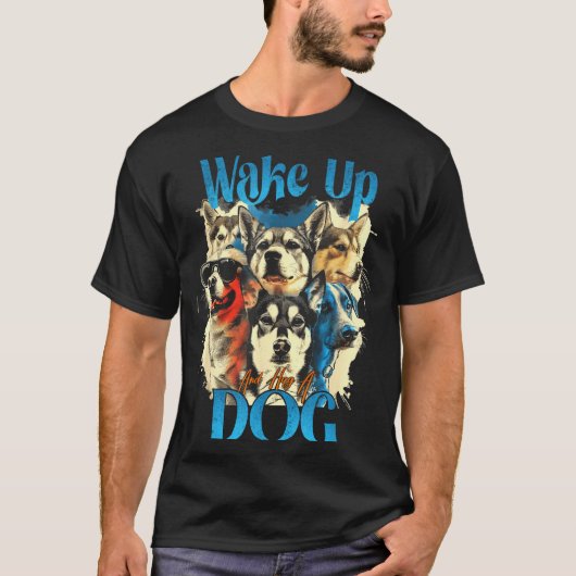 Wake Up And Hug A Dog, Funny Motivation Dog Quote, T-shirt (Voorkant)