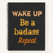 " Wake up. Be a badass. Repeat" strong words  Notitieboek (Voorkant)