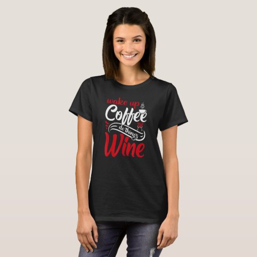 Wake Up Coffee Do Thiniewijn T-shirt (Voorkant volledig)