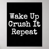 Wake Up Crush It Repeat Motivation  Poster (Voorkant)