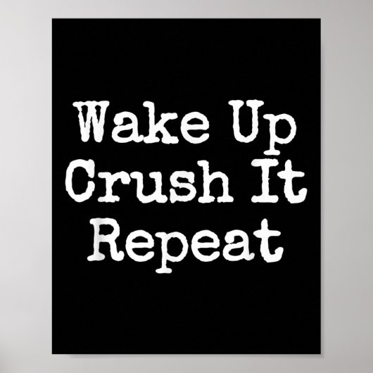 Wake Up Crush It Repeat Motivation  Poster (Voorkant)