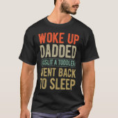 Wake Up Dadded Funny Peuter Dad Life Vaderdag T-shirt (Voorkant)