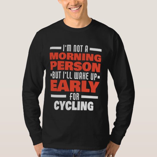 Wake Up Early For Cycling Saying  Cyclist T-shirt (Voorkant)