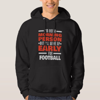 Wake Up Early For Football Saying  Football Player Hoodie