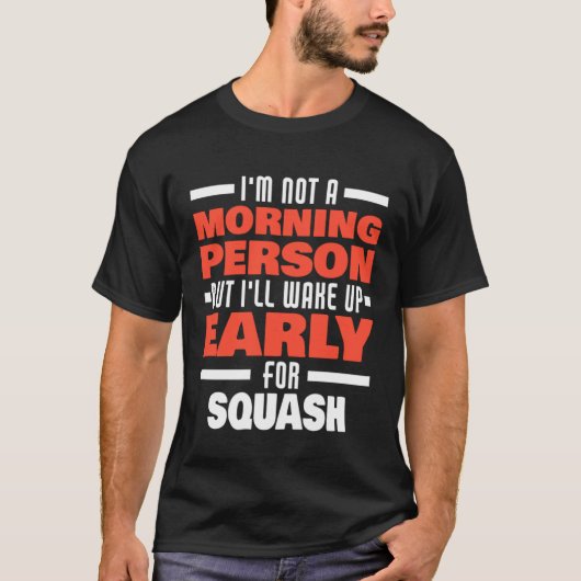 Wake Up Early For Squash Saying Squash Player T-shirt (Voorkant)