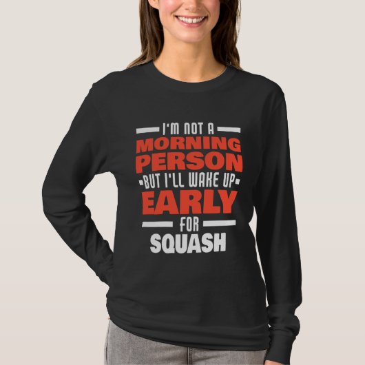 Wake Up Early For Squash Saying Squash Player T-shirt (Voorkant)