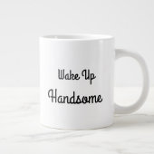 Wake Up Handsome Gift Mug Grote Koffiekop (Rechts)