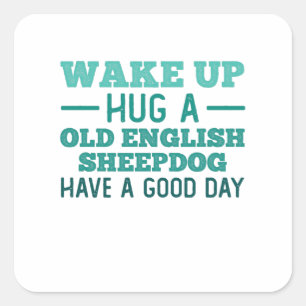 Wake Up, Hug een oude Engelse Sheepdog Vierkante Sticker