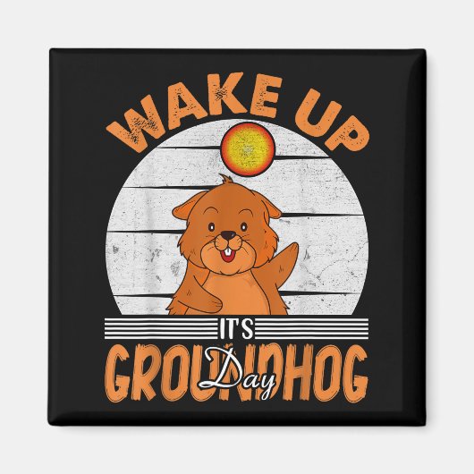 Wake Up Is Groundhog Day For Women Men Kids  Magneet (Voorkant)