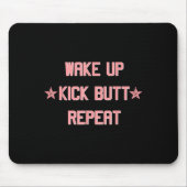 Wake Up Kick Butt Repeat Fun Cool Motivational !  Muismat (Voorkant)