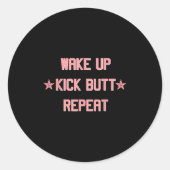 Wake Up Kick Butt Repeat Fun Cool Motivational ! Ronde Sticker (Voorkant)