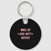 Wake Up Kick Butt Repeat Fun Cool Motivational !  Sleutelhanger (Voorkant)