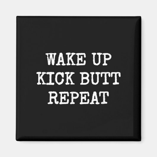 Wake Up Kick Butt Repeat Motivation  Magneet (Voorkant)