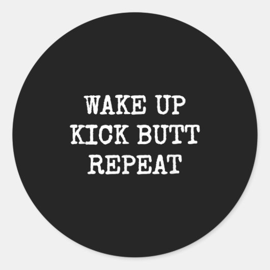 Wake Up Kick Butt Repeat Motivation  Ronde Sticker (Voorkant)