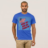 Wake Up Man Up, opkomen voor de vlag T-shirt (Voorkant volledig)