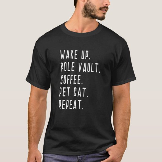 Wake Up Pole Vault Coffee Pet Cat Herhaling Vaulte T-shirt (Voorkant)