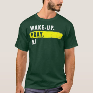 Wake Up Pray DJ - Novelty Hobby Premium T-shirt