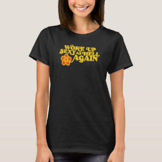 Wake Up Sexy als Hell Again Grappig  Flower 1 T-shirt