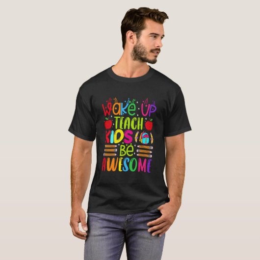 Wake Up Teach Be Awesome Teacher Back To School T-shirt (Voorkant volledig)