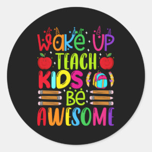 Wake Up Teach Be Geweldige Teacher Terug naar scho Ronde Sticker