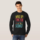 Wake up time for Science   Science Teacher T-shirt (Voorkant volledig)
