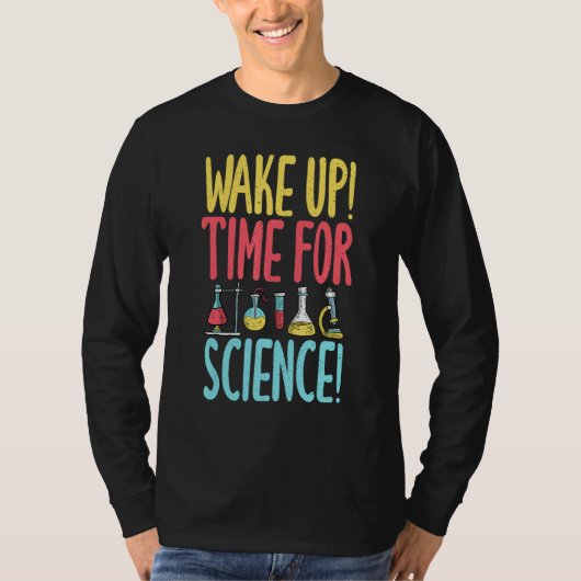 Wake up time for Science   Science Teacher T-shirt (Voorkant)
