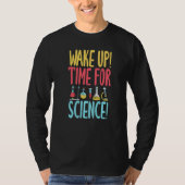 Wake up time for Science  Science Teacher T-shirt (Voorkant)
