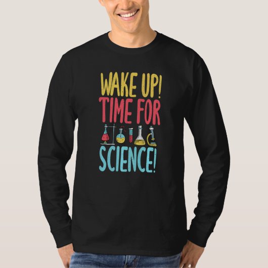 Wake up time for Science  Science Teacher T-shirt (Voorkant)