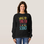 Wake up time for Science  Science Teacher Trui (Voorkant volledig)