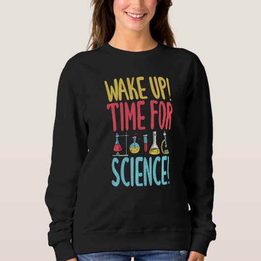 Wake up time for Science  Science Teacher Trui (Voorkant)