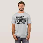 Wake-up Wakeboard Wees Geweldige Herhaal Wakeboard T-shirt (Voorkant volledig)