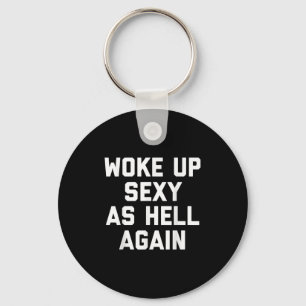 Wake Up Y als Hell Again Grappig Sarcastisch Gezeg Sleutelhanger
