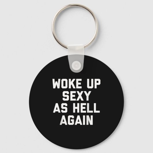 Wake Up Y als Hell Again Grappig Sarcastisch Gezeg Sleutelhanger (Voorkant)
